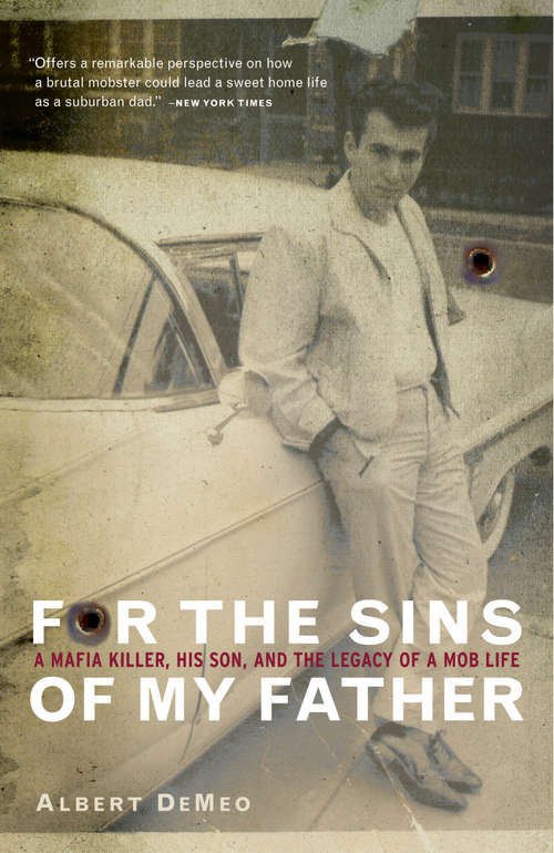 Book cover of For the Sins of My Father: A Mafia Killer, His Son, and the Legacy of a Mob Life
