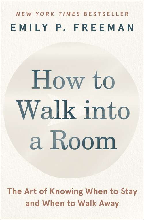 Book cover of How to Walk into a Room: The Art of Knowing When to Stay and When to Walk Away