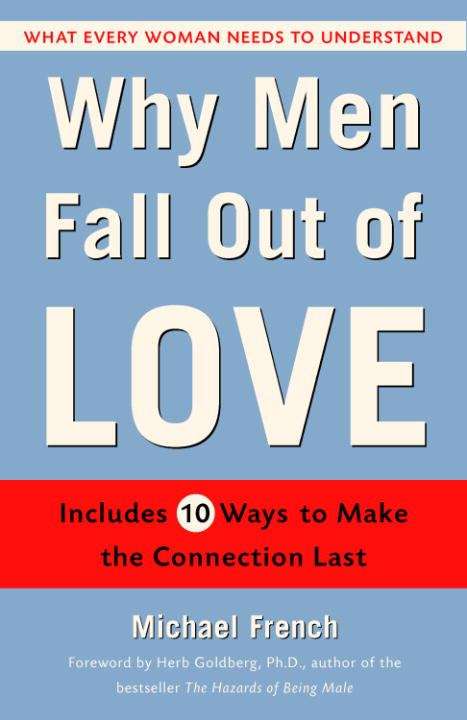Book cover of Why Men Fall Out of Love: What Every Woman Needs to Understand