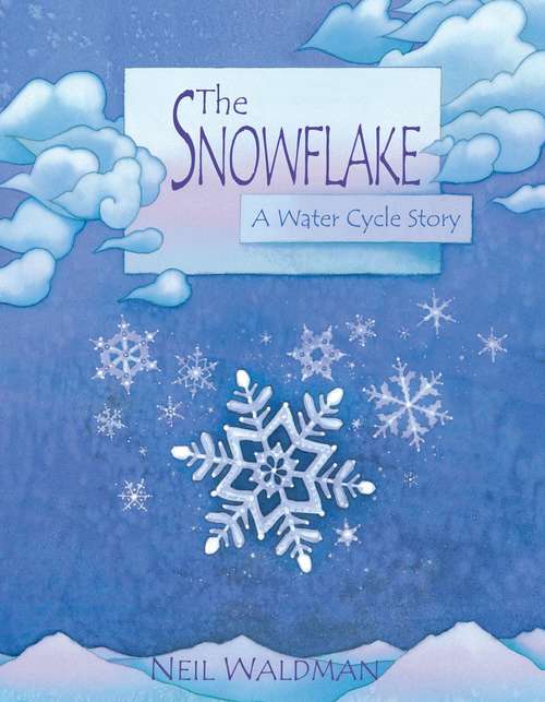 Book cover of The Snowflake: A Water Cycle Story