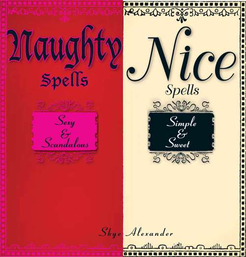 Book cover of Naughty Spells/Nice Spells: Sexy And Scandalous/Simple And Sweet