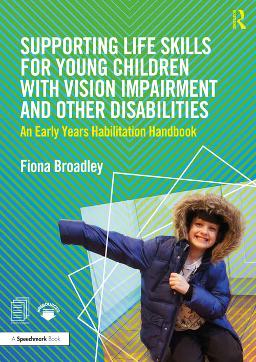 Book cover of Supporting Life Skills for Young Children with Vision Impairment and Other Disabilities: An Early Years Habilitation Handbook