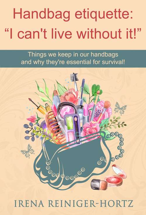Book cover of Handbag etiquette: “I can't live without it!”