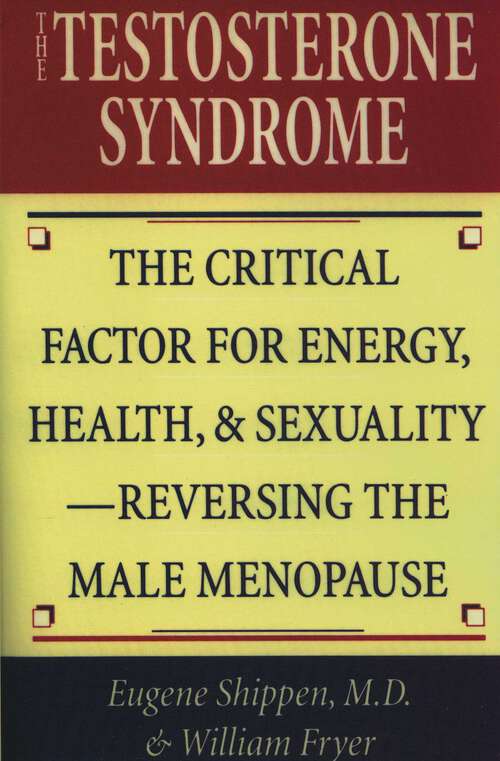 Book cover of The Testosterone Syndrome: The Critical Factor for Energy, Health, and Sexuality—Reversing the Male Menopause