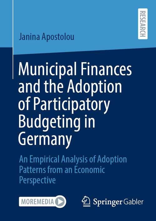 Book cover of Municipal Finances and the Adoption of Participatory Budgeting in Germany: An Empirical Analysis of Adoption Patterns from an Economic Perspective (2024)