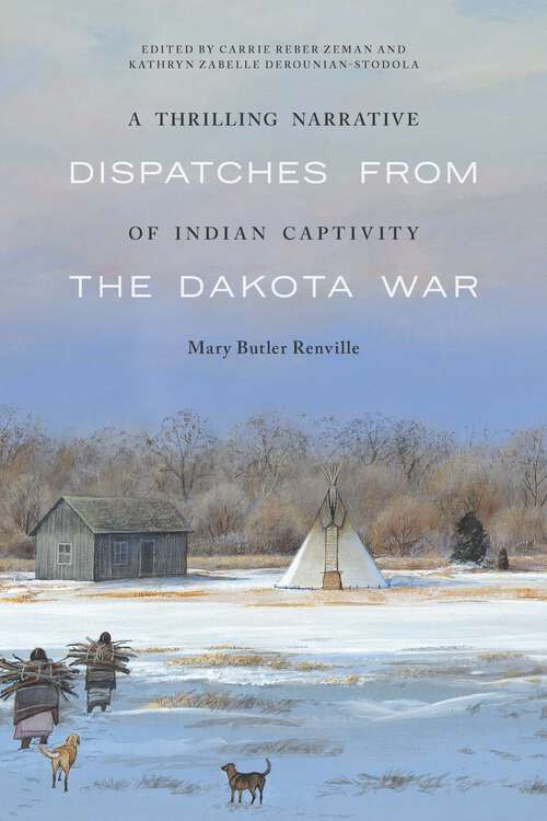 Book cover of A Thrilling Narrative of Indian Captivity: Dispatches from the Dakota War