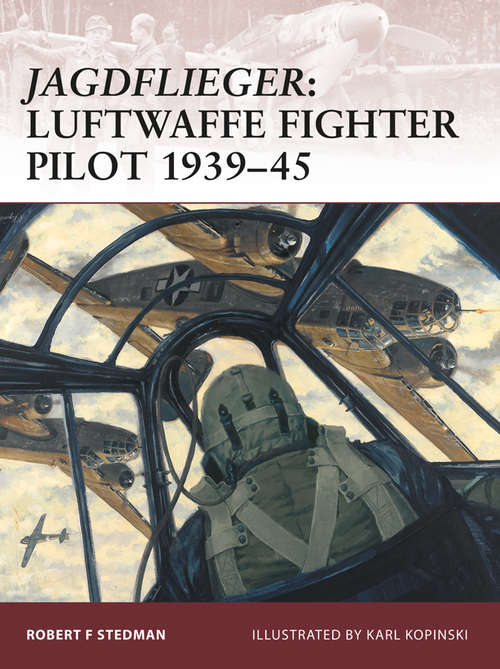 Book cover of Jagdflieger: Luftwaffe Fighter Pilot 1939-45