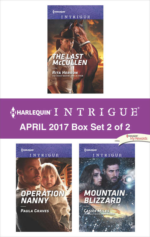 Harlequin Intrigue April 2017 - Box Set 2 of 2: The Last McCullen\Operation Nanny\Mountain Blizzard
