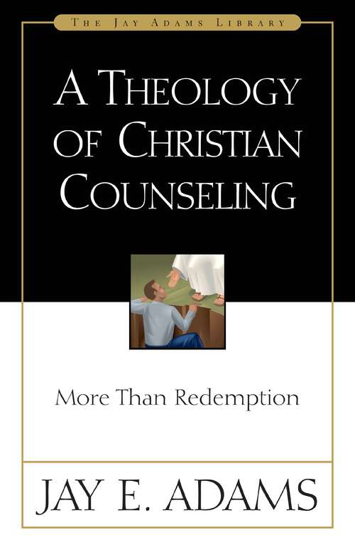 Book cover of A Theology of Christian Counseling: More Than Redemption