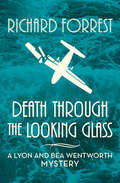 Death Through the Looking Glass (The Lyon and Bea Wentworth Mysteries #3)