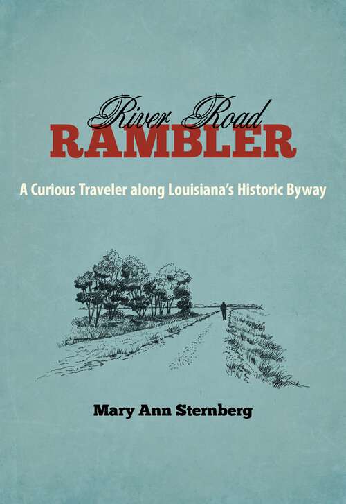 Book cover of River Road Rambler: A Curious Traveler along Louisiana's Historic Byway (Southern Literary Studies)