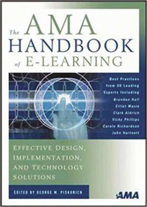 Book cover of The AMA Handbook of E-Learning: Effective Design, Implementation, And Technology Solutions