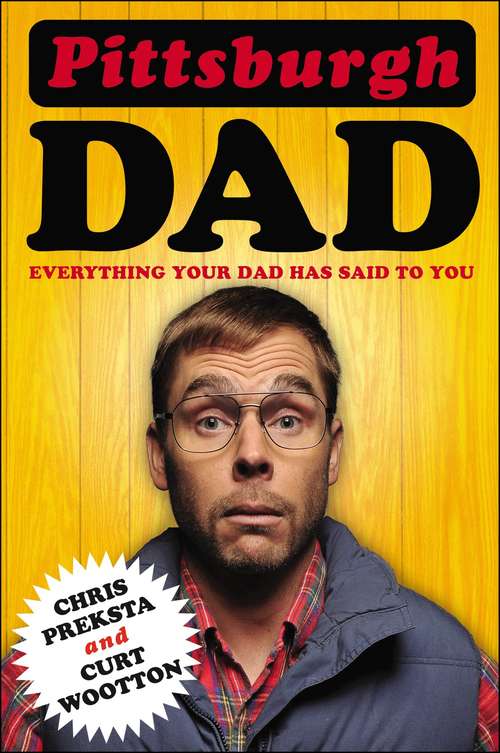 Book cover of Pittsburgh Dad: Everything Your Dad Has Said to You