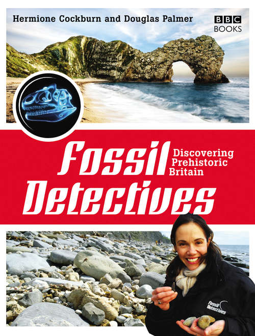 Book cover of The Fossil Detectives: Discovering Prehistoric Britain
