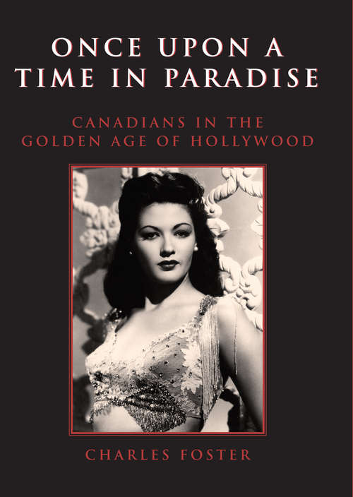 Once Upon a Time in Paradise: Canadians in the Golden Age of Hollywood