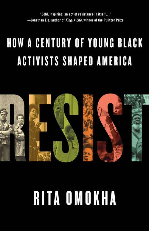 Book cover of Resist: How a Century of Young Black Activists Shaped America