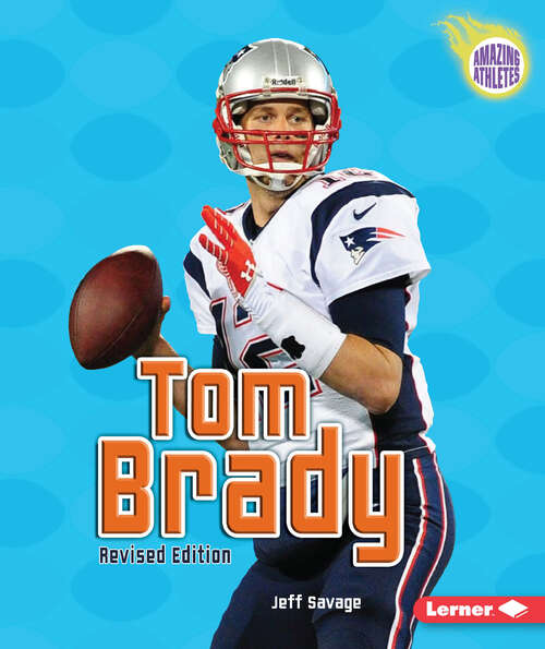 Book cover of Tom Brady, 3rd Edition (3) (Amazing Athletes Ser.)