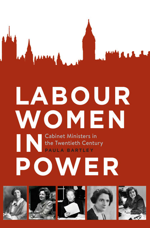 Book cover of Labour Women in Power: Cabinet Ministers in the Twentieth Century (1st ed. 2019)