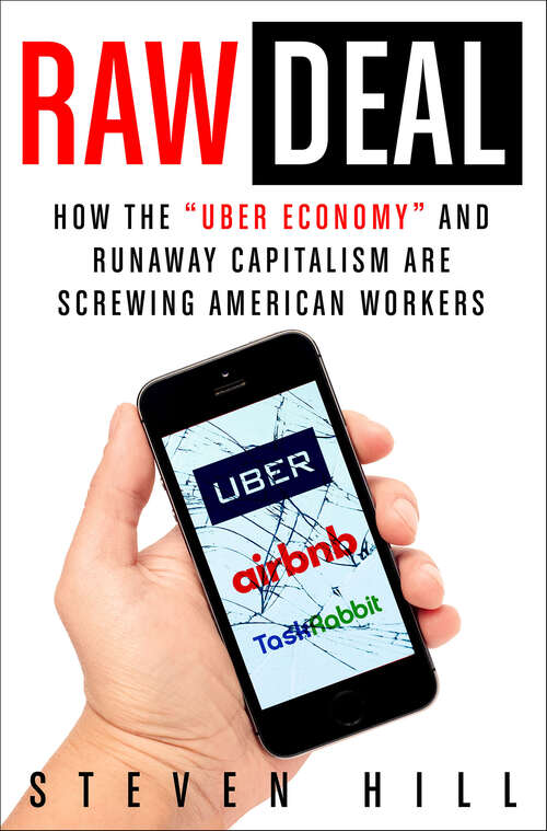 Book cover of Raw Deal: How the "Uber Economy" and Runaway Capitalism Are Screwing American Workers