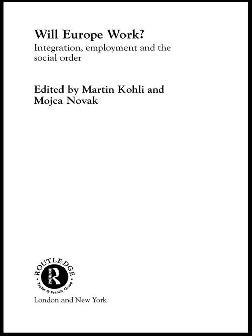 Will Europe Work?: Integration, Employment and the Social Order (Studies in European Sociology #Vol. 5)
