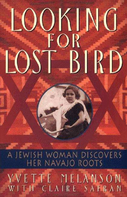 Book cover of Looking for Lost Bird: A Jewish Woman Discovers Her Navajo Roots