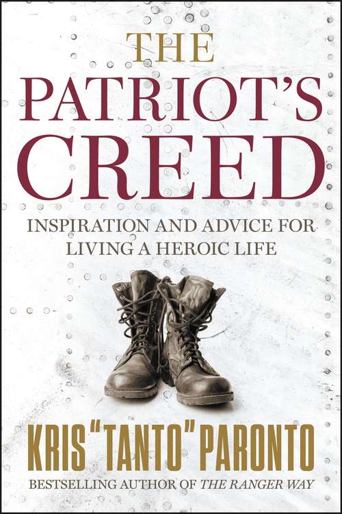 Book cover of The Patriot's Creed: Inspiration and Advice for Living a Heroic Life