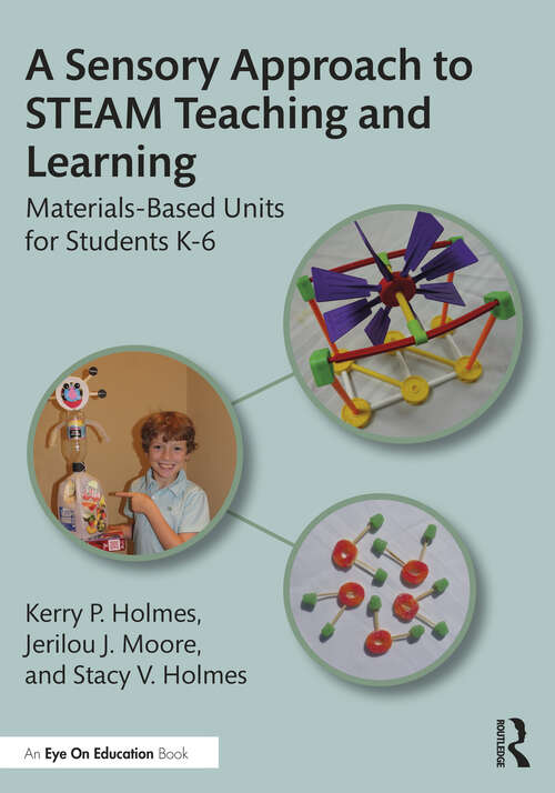 Book cover of A Sensory Approach to STEAM Teaching and Learning: Materials-Based Units for Students K-6