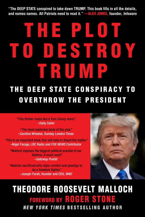 Book cover of The Plot to Destroy Trump: The Deep State Conspiracy to Overthrow the President