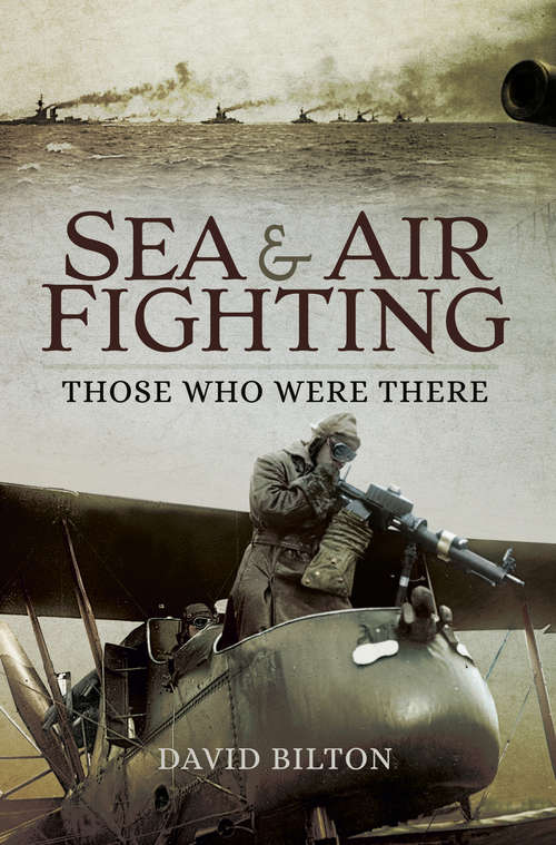 Sea and Air Fighting: Those Who Were There (Those Who Were There Ser.)