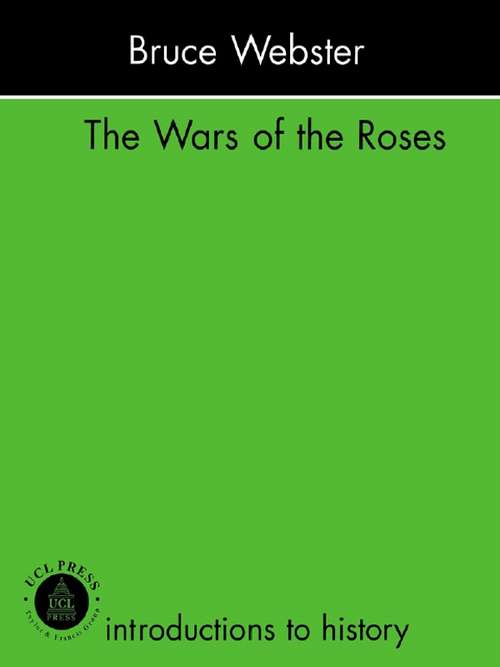 The Wars Of The Roses (Introductions To History Ser.)
