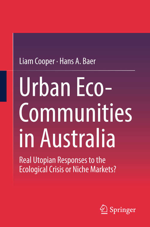 Book cover of Urban Eco-Communities in Australia: Real Utopian Responses to the Ecological Crisis or Niche Markets?