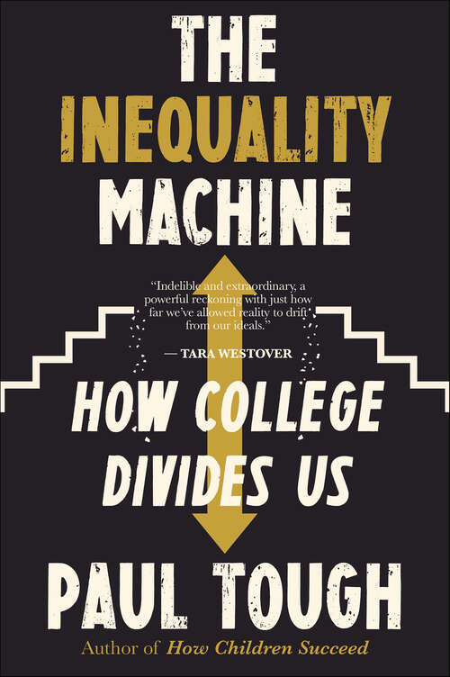 Book cover of The Inequality Machine: How College Divides Us