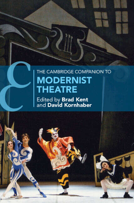 Book cover of The Cambridge Companion to Modernist Theatre (Cambridge Companions to Theatre and Performance)