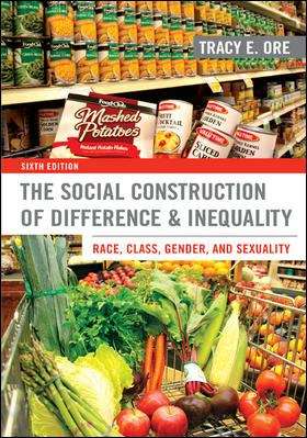 Book cover of The Social Construction of Difference and Inequality: Race, Class, Gender, and Sexuality (Sixth Edition)