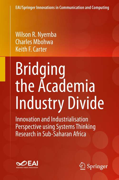 Bridging the Academia Industry Divide: Innovation and Industrialisation Perspective using Systems Thinking Research in Sub-Saharan Africa (EAI/Springer Innovations in Communication and Computing)