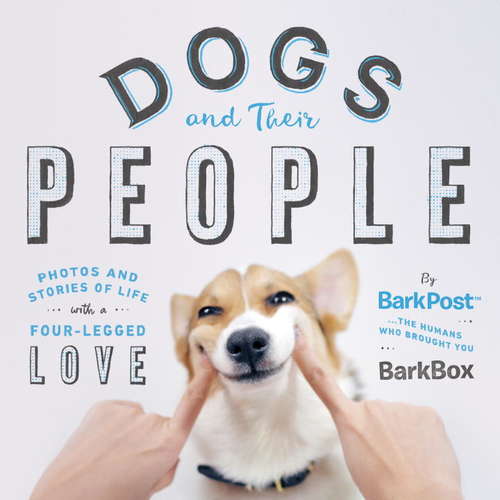 Book cover of Dogs and Their People: Photos and Stories of Life with a Four-Legged Love