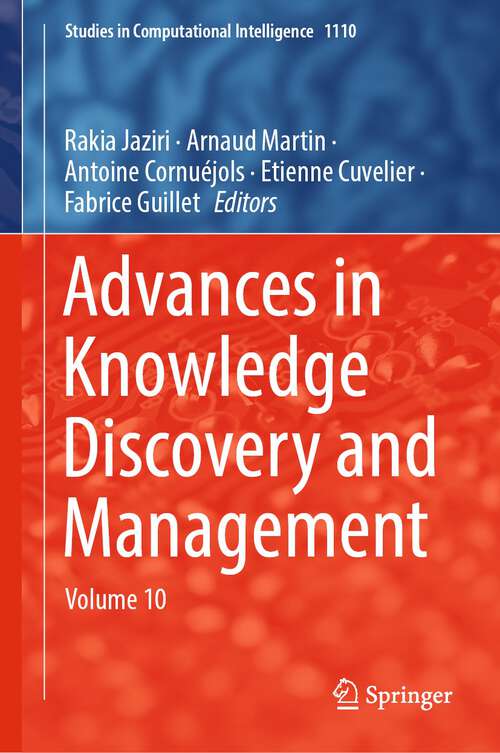 Book cover of Advances in Knowledge Discovery and Management: Volume 10 (1st ed. 2024) (Studies in Computational Intelligence #1110)