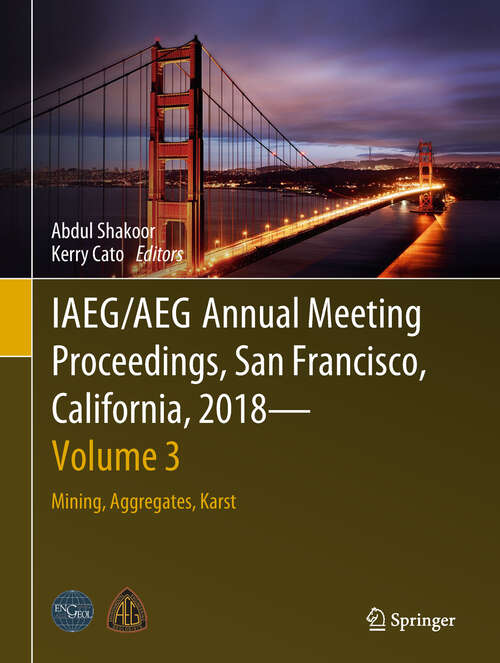 IAEG/AEG Annual Meeting Proceedings, San Francisco, California, 2018 - Volume 3: Mining, Aggregates, Karst
