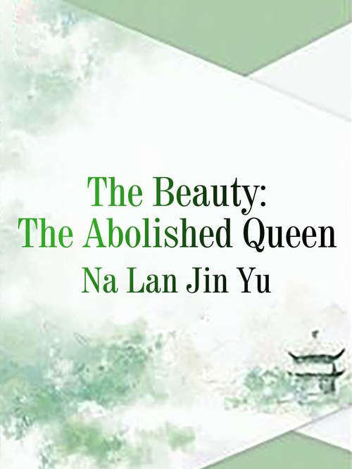 The Beauty： The Abolished Queen