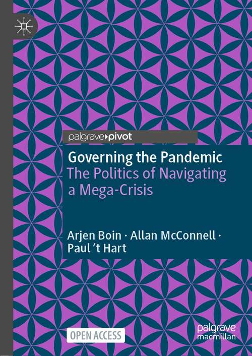 Governing the Pandemic: The Politics of Navigating a Mega-Crisis