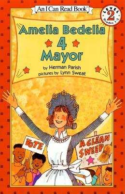 Book cover of Amelia Bedelia 4 Mayor (I Can Read!: Level 2)