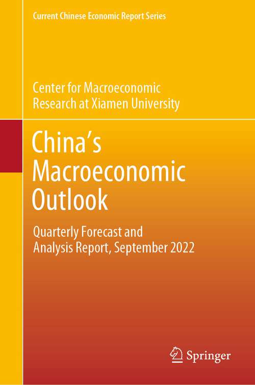 Book cover of China’s Macroeconomic Outlook: Quarterly Forecast and Analysis Report, September 2022 (1st ed. 2023) (Current Chinese Economic Report Series)