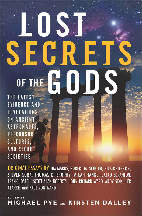 Book cover of Lost Secrets of the Gods: The Latest Evidence and Revelations On Ancient Astronauts, Precursor Cultures, and Secret Societies