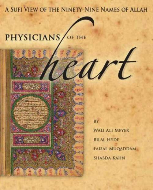 Book cover of Physicians of the Heart: A Sufi View of the Ninety-Nine Names of Allah