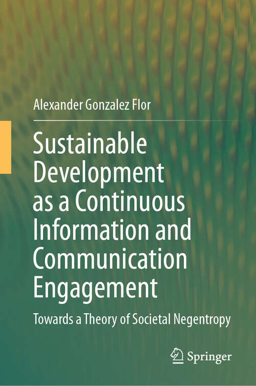 Book cover of Sustainable Development as a Continuous Information and Communication Engagement: Towards a Theory of Societal Negentropy