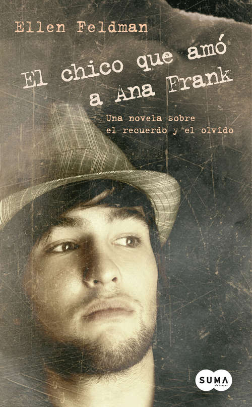 El chico que amó a Ana Frank: Una novela sobre el recuerdo y el olvido