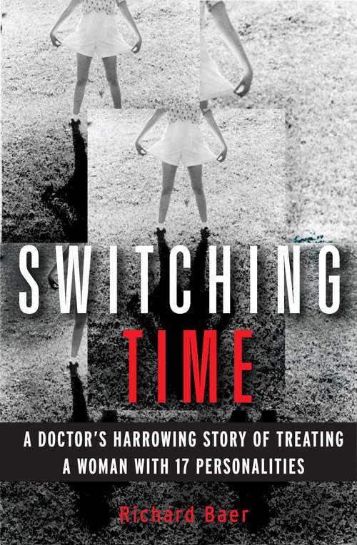 Book cover of Switching Time: A Doctor's Harrowing Story of Treating a Woman with 17 Personalities