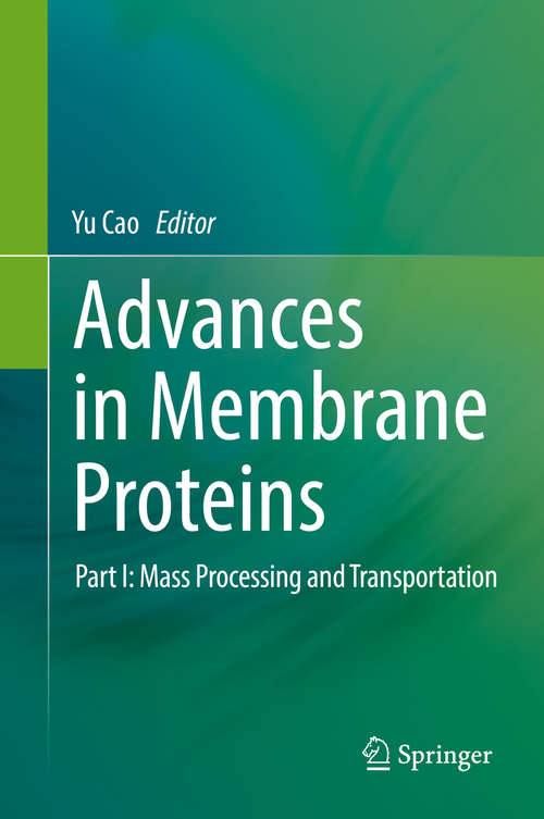 Advances in Membrane Proteins: Part I: Mass Processing and Transportation