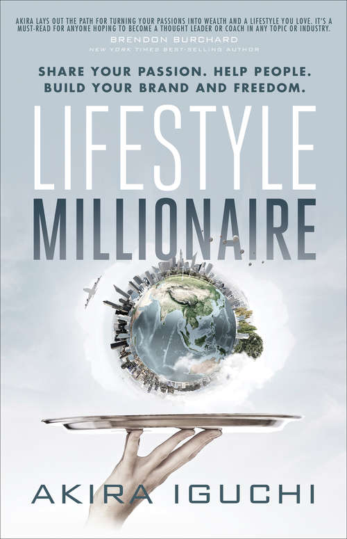 Book cover of Lifestyle Millionaire: Share Your Passion. Help People. Build Your Brand and Freedom.