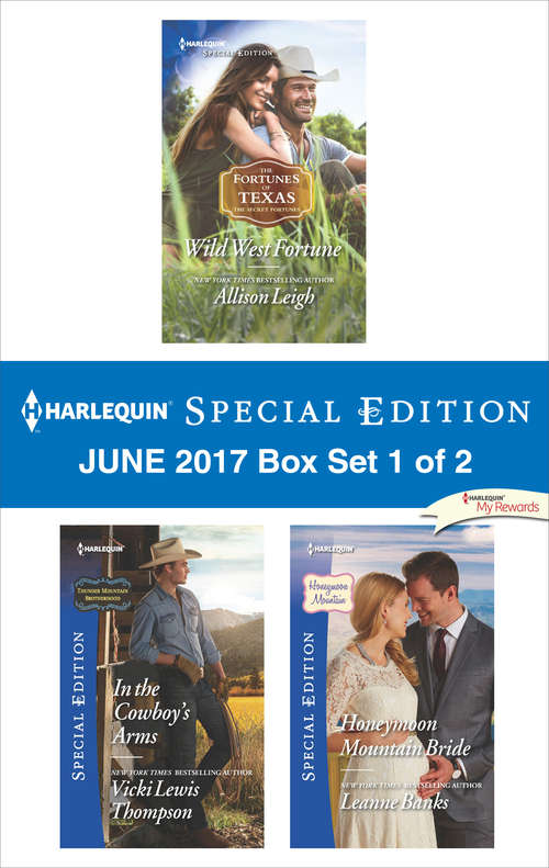 Book cover of Harlequin Special Edition June 2017 Box Set 1 of 2: Wild West Fortune\In the Cowboy's Arms\Honeymoon Mountain Bride